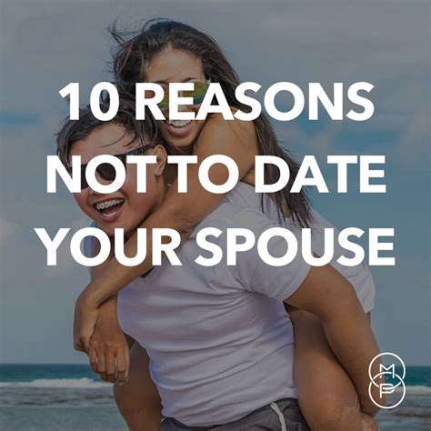 10 Reasons Not To Date Your Spouse Married People Spouse Dating