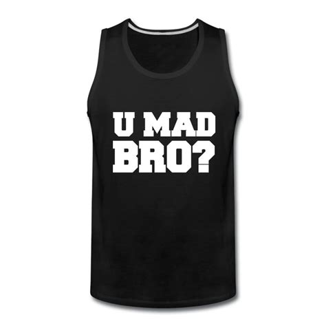 U Mad Bro Design Tank Top Spreadshirt