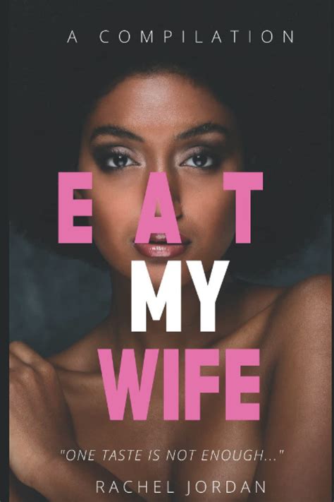eat my wife a compilation parts 1 2 and 3 jordan rachel 9798818046693 books