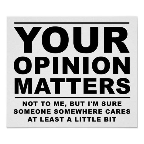 Your Opinion Doesnt Matter Funny Poster Zazzle Funny Posters