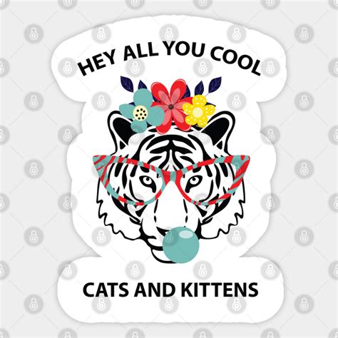 Hey All You Cool Cats And Kittens 6 Carole Baskin Sticker Teepublic