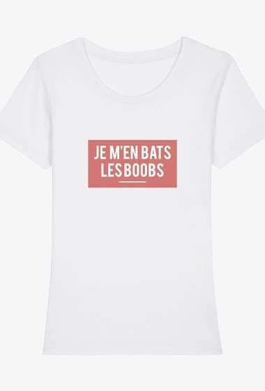 T Shirt Adulte Femme Je M En Bats Les Boobs Kapsul Paris Fashion Shops