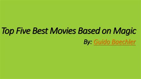 Ppt Best Movies Based On Magic By Guido Baechler Powerpoint