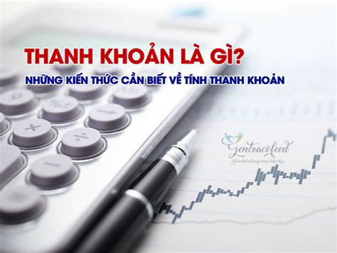 thanh khoản là gì những kiến thức cần biết về tính thanh khoản