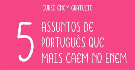 O Que Mais Cai Em Portugu S No Enem E Como Estudar Para A Prova
