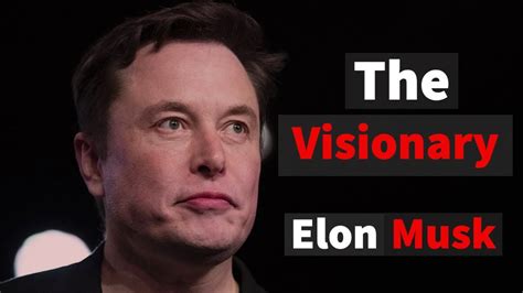Elon Musk - The Visionary - Planning the future with imagination | CEO