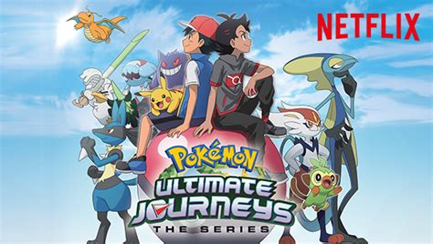 Pokémon Ultimate Journeys The Series Comes To Netflix