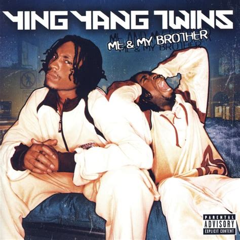 Ying Yang Twins Me And My Brother Lyrics And Tracklist Genius
