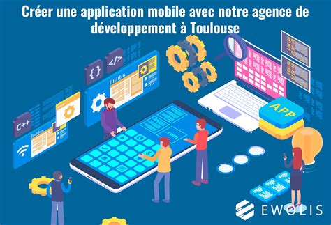 Créer une application mobile avec notre agence de développement à Toulouse Nous exposons la