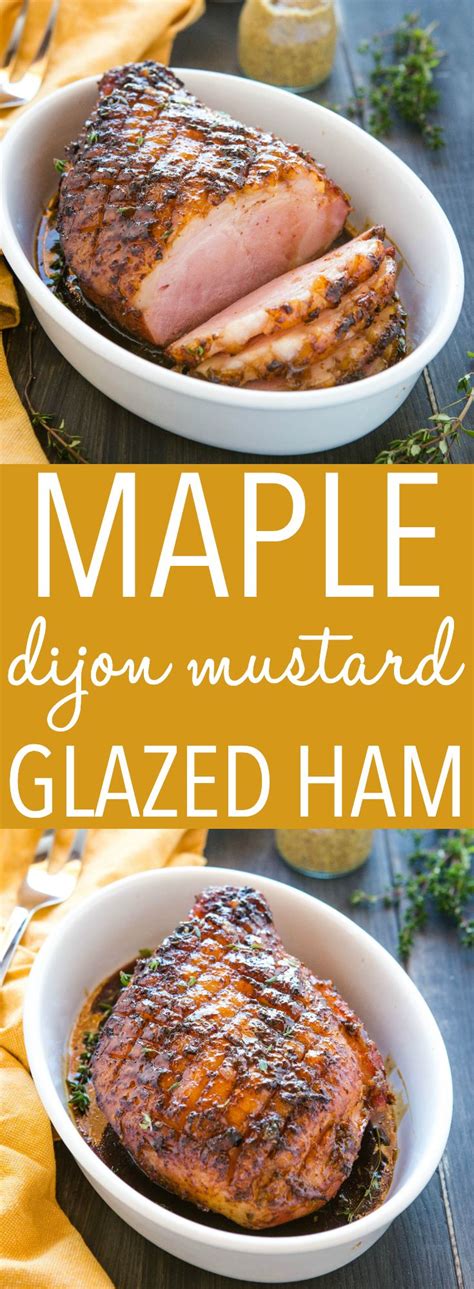 Easy Dijon Maple Glazed Ham Recipe Ham Glaze Recipes Roasted Ham
