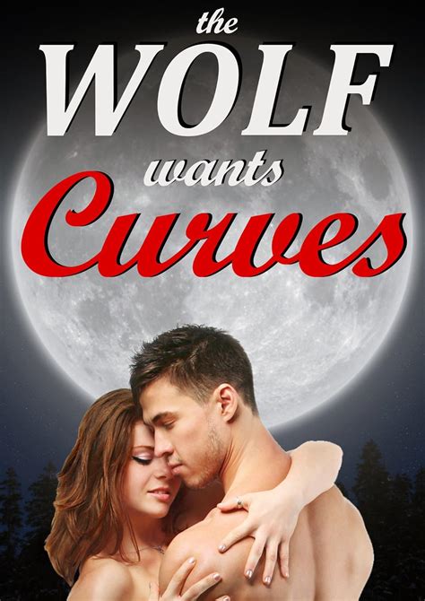 The Wolf Wants Curves Bbw Werewolf Paranormal Erotic Romance Kindle Edition By Rich Arwen