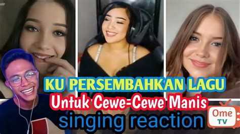 Ku Persembahkan Lagu Untuk Cewe Cewe Manis Singing Reaction Ometvinternasional Youtube