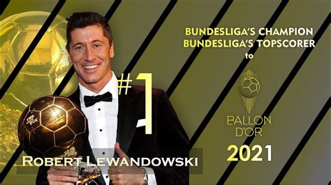robert lewandowski the champion and top scorer bundesliga to ballon d or 2021 youtube