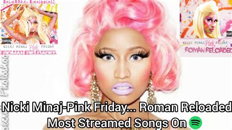 Nicki Minaj Pink Friday Roman Reloaded Album Most Streamed Songs On