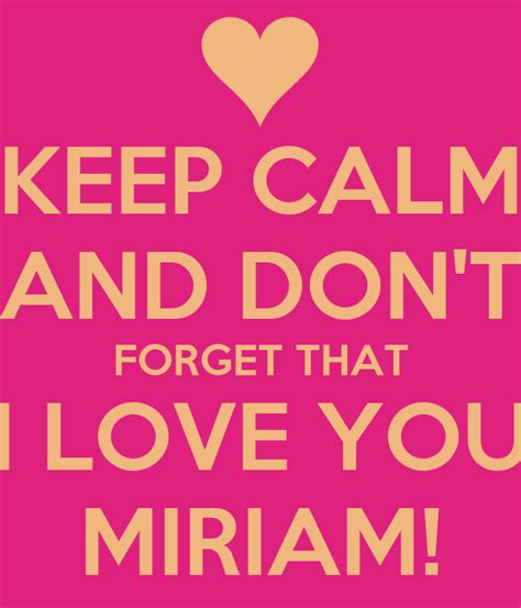 Keep Calm And Dont Forget That I Love You Miriam Poster
