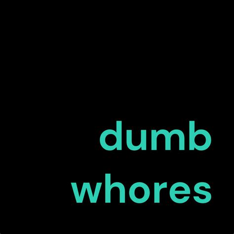 dumb whores podcast on spotify