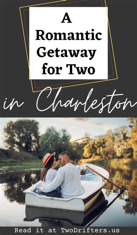The Perfect Romantic Getaway In Charleston Sc In 2021 Romantic