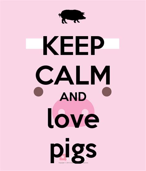 Keep Calm And Love Pigs Pig