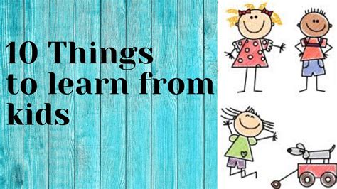 Most Inspiring Things To Learn From Children 10 Things That Adults