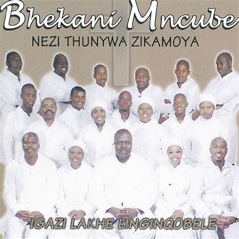 Bhekani Mncube Nezithunywa Zikamoya