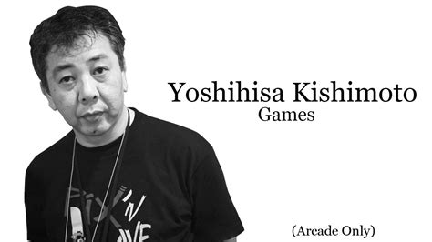 Yoshihisa Kishimoto Games Japanese Video Games Arcade Video Game