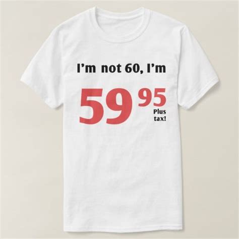 Fun 60th Birthday Plus Tax T Shirt Zazzle 60th Birthday 60th