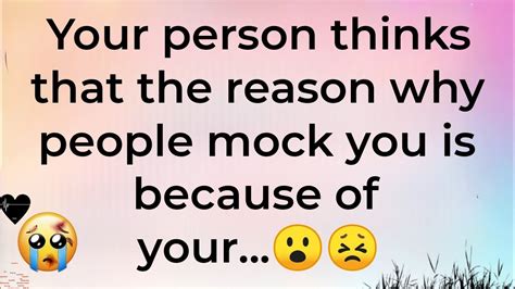 Your Person Thinks That The Reason Why People Mock You Is Because Of