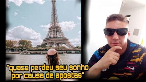 Seguidora Quase Perdeu O Seu Sonho Para Apostas Viajar Para Paris Youtube