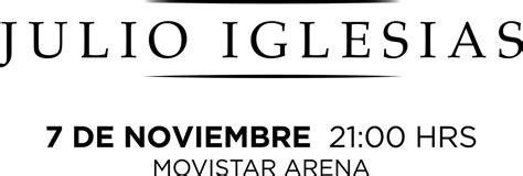 Julio Iglesias En Movistar Arena Venta Oficial De Entradas