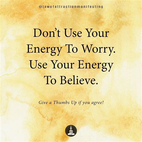 Dont Use Your Energy To Worry Positive Affirmations Quotes