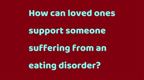 How Can Loved Ones Support Someone Suffering From An Eating Disorder ಕನ್ನಡದಲ್ಲಿ How Can Loved
