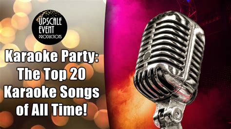 Karaoke Party The Top Karaoke Songs Of All Time Upscale Event