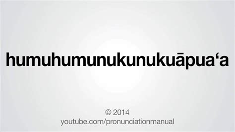 How To Pronounce Humuhumunukunukuāpuaʻa Youtube