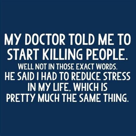 My Doctor Told Me To Start Killing People Well Not In Those Exact