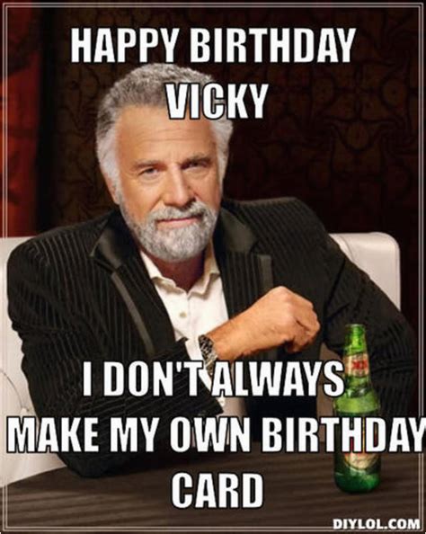 Create Happy Birthday Meme Most Interesting Man Birthday Quotes Quotesgram Birthdaybuzz