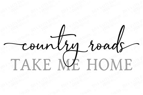 Country Roads Take Me Home Farmhouse Rustic Svg Dxf Sign 556528