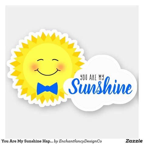 You Are My Sunshine Happy Sun Sticker Zazzle Sunshine Birthday You