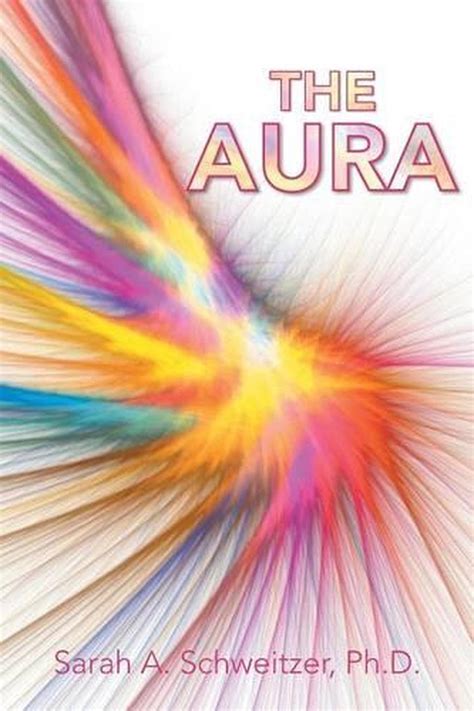 The Aura By Sarah A Schweitzer Ph D English Paperback Book Free