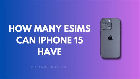 How Many Esims Can Iphone 15 Have Guide