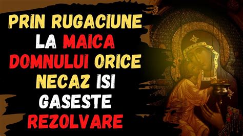 Rugaciune Puternica La Maica Domnului Se Asculta De Ori YouTube