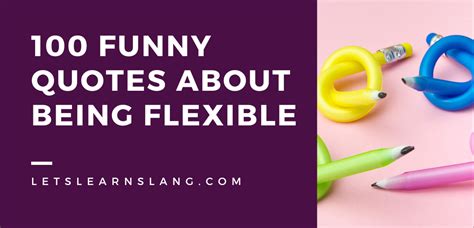 100 hilarious quotes about being flexible keep calm and stay limber lets learn slang