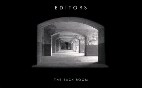 The Back Room Turns 10 Re Evaluating The Editors Debut