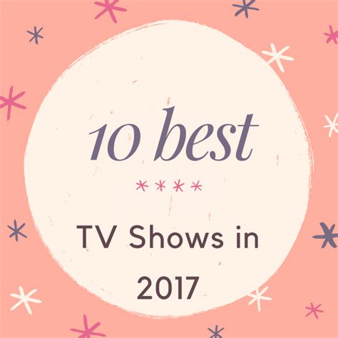 Ten Best In 2017 Shows Ive Watched Jana Says