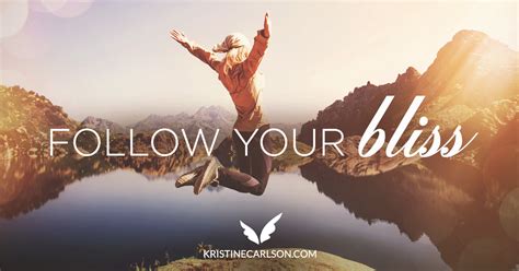 Follow Your Bliss Kristine Carlson