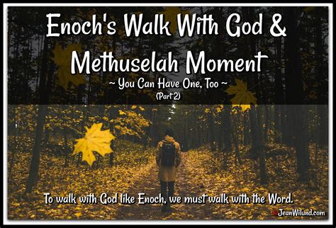 Enoch Walked With God And Had A Methuselah Moment You Can Too Part 2