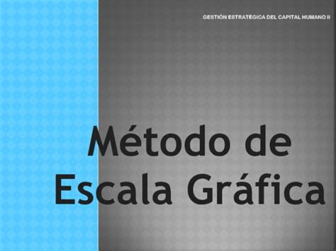 Ppt Método De Escala Gráfica Unidad 2pptx Nellie Esthela Garcia