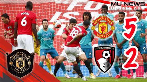 Match Review And Goal Manchester United Vs Bournemouth 5 2 Youtube