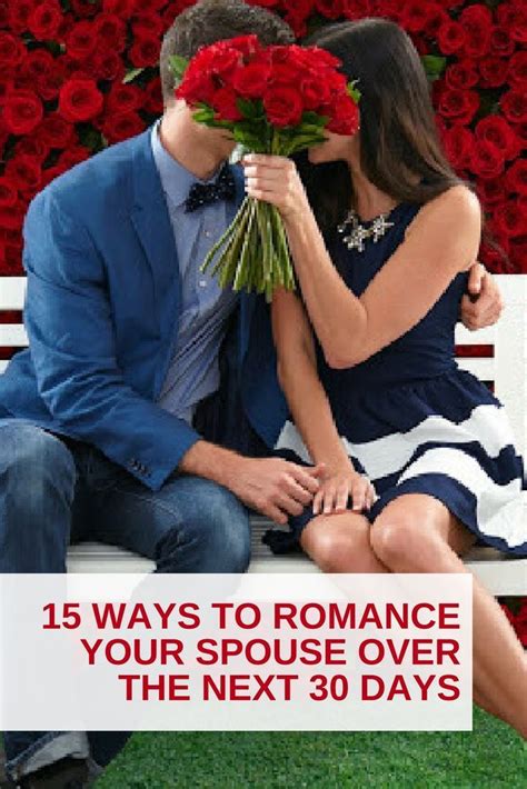 15 Ways To Romance Your Spouse Over The Next 30 Days Marriage Romance