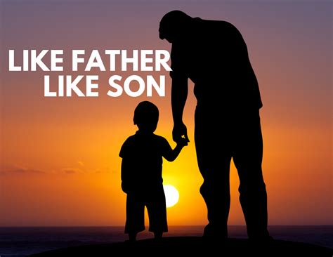 What Does Like Father Like Son Mean Businesswritingblog