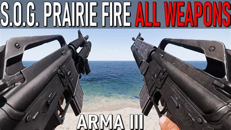 Arma 3 Sog Prairie Fire Dlc All Weapons Youtube